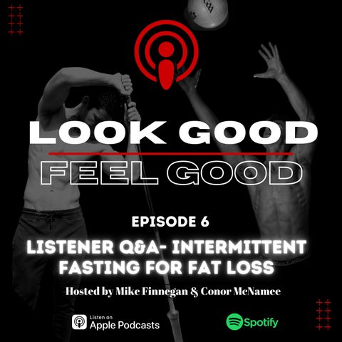 Episode 6 Listener Q&A- Intermittent Fasting For Fat Loss?