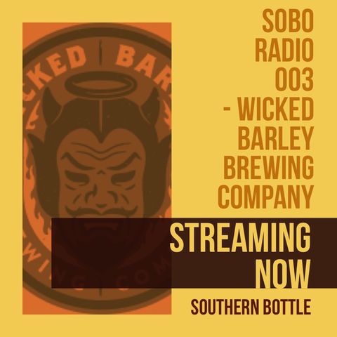 SoBo Radio 003 - Wicked Barley Brewing Company