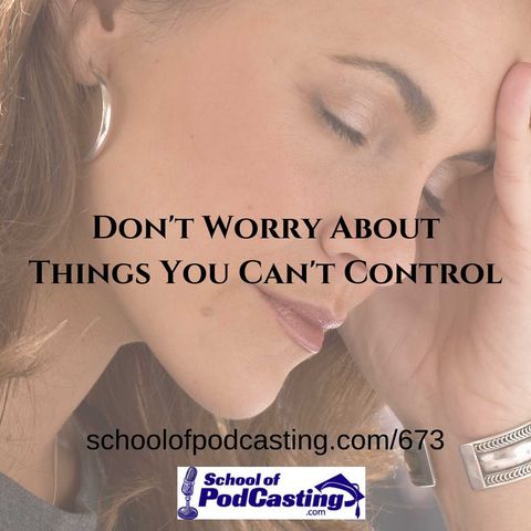 Don't Worry About Things You Can't Control