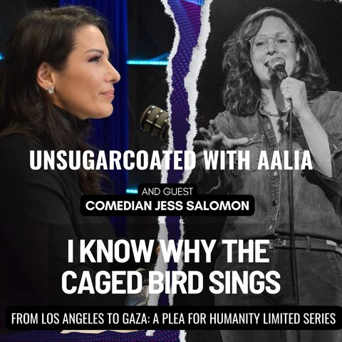 EP 98 LIMITED SERIES: From Los Angeles to Gaza: A Plea for Humanity -with Jess Salomon