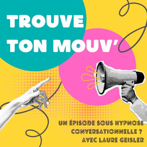 Un épisode sous hypnose conversationnelle ? Avec Laure Geisler
