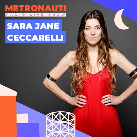 METRONAUTI #3 - Ospite Sara Jane Ceccarelli (18/06/21)