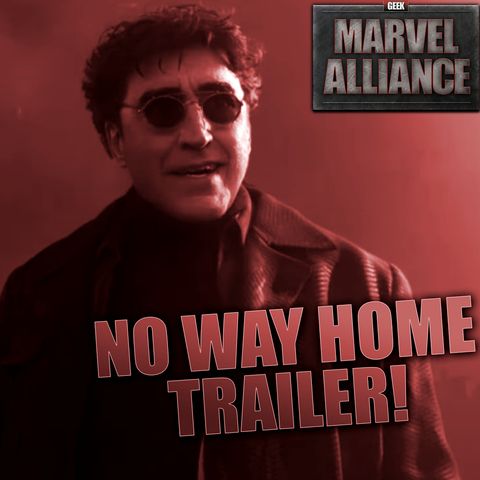 Spider-Man No Way Home Trailer Review : Marvel Alliance Vol. 63.5