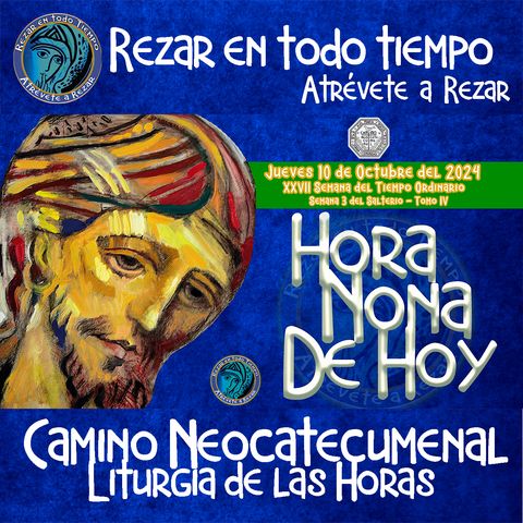 HORA NONA ✟ JUEVES 10 DE OCTUBRE DEL 2024 ✟ Camino Neocatecumenal ✟ Liturgia de las Horas NONA 