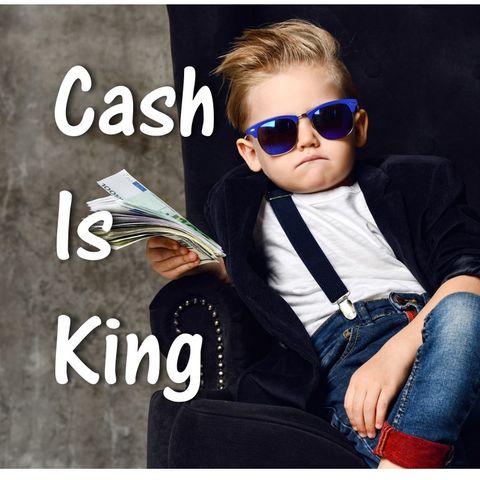 113- Cash is King- How to Maximize It