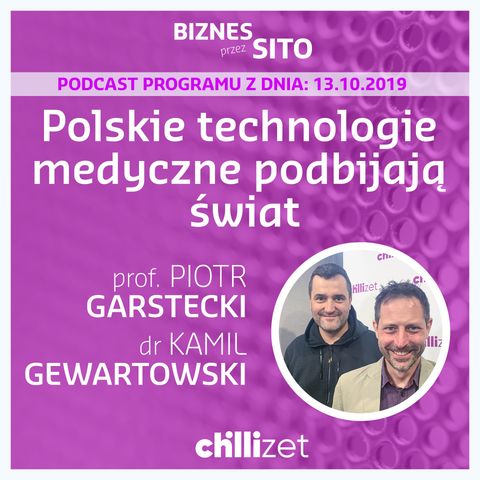 004: Polskie technologie medyczne podbijają świat - prof. Piotr Garstecki i dr Kamil Gewartowski