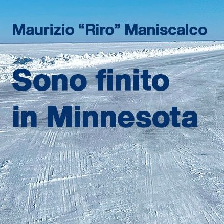 Sono finito in Minnesota | Maurizio "Riro" Maniscalco