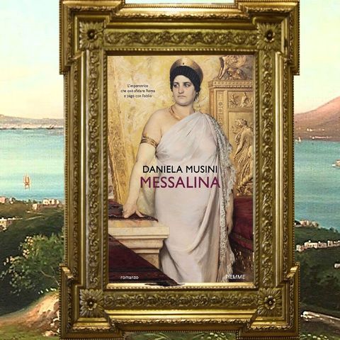 Daniela Musini: "Messalina"