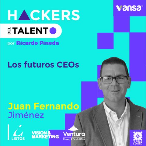 055. Los futuros CEOs - Juan Fernando Jiménez (Listos, Visión & Marketing y Ventura)  -  Lado B