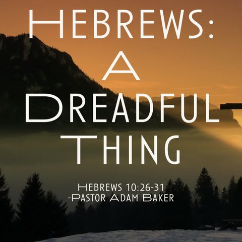 Hebrews: A Dreadful Thing