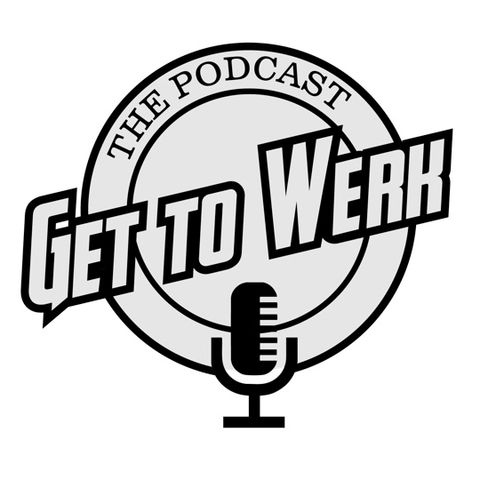 Get to Werk- Episode 4 "Passion, Patience and Vision"