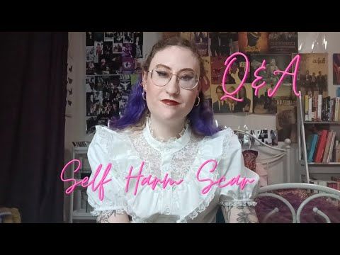 Self Harm Scar Q&A