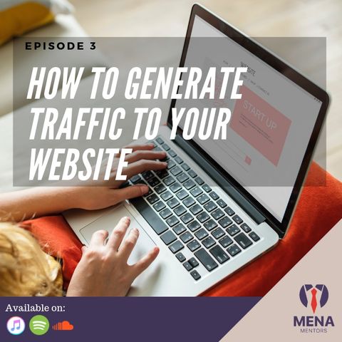 Episode 3 - How to generate traffic to your website