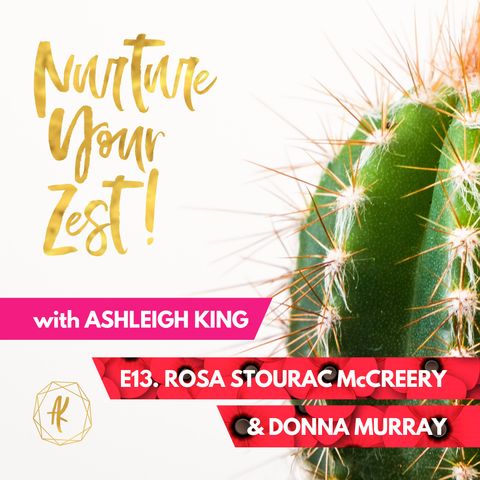 #NurtureYourZest Episode 13 with special guests Rosa Stourac McCreery & Donna Murray (Remembrance Day)