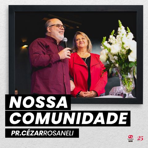Nossa Comunidade // Pr. Cézar Rosaneli