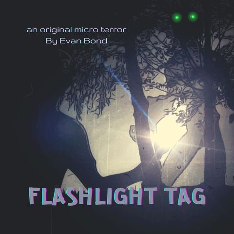 “FLASHLIGHT TAG” by Evan Bond #MicroTerrors