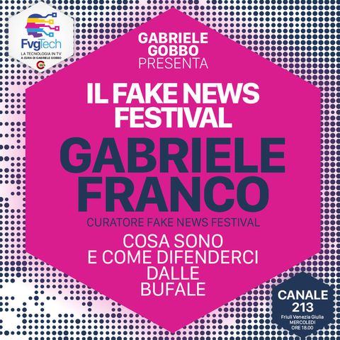 18 - Fake News Festival e cosa sono le bufale. Ospite Gabriele Franco