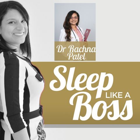 Sleep Like A Boss The Podcast with Christine Hansen - Rachna Patel