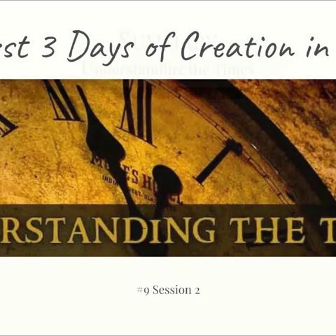 1 March 2019 (#9 Session 2) The First 3 Days of Creation in History