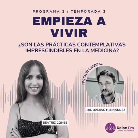 ¿ Son las Prácticas Contemplativas Imprescindibles en la Medicina ? con el Dr. Damian Hernández