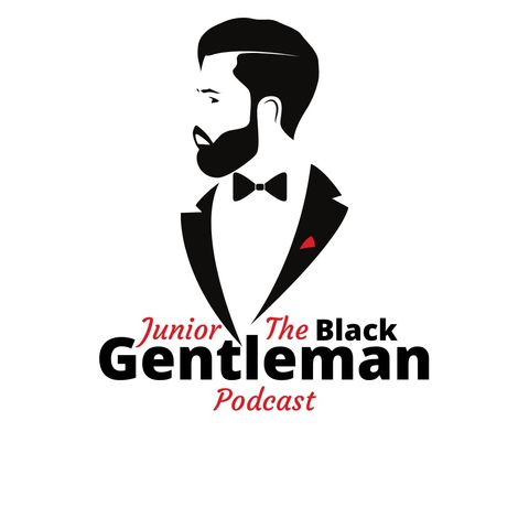 Junior The Black Gentleman Podcast Episode 1: The Inauguration! (Live Studio Recording)