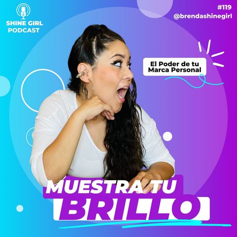 #119 | Despierta tu Brillo: El Poder de tu Marca Personal | Shine Girl