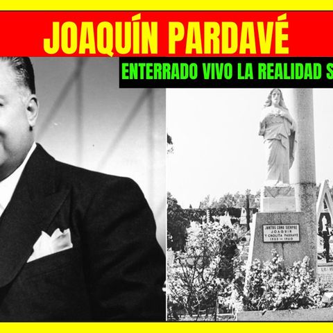 ⭐️Enterrado vivo la realidad sobre la muerte de JOAQUÍN PARDAVÉ⭐️