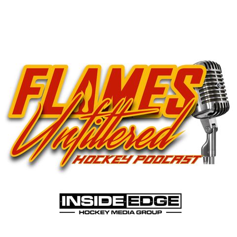 Flames Unfiltered - Episode 104 - Expectations Rise in Calgary