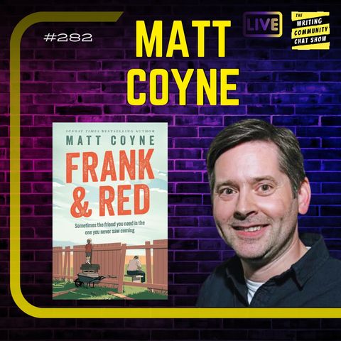 From Crappy Jobs to Viral Dad. The Journey of Matt Coyne. The Writing Community Chat Show.