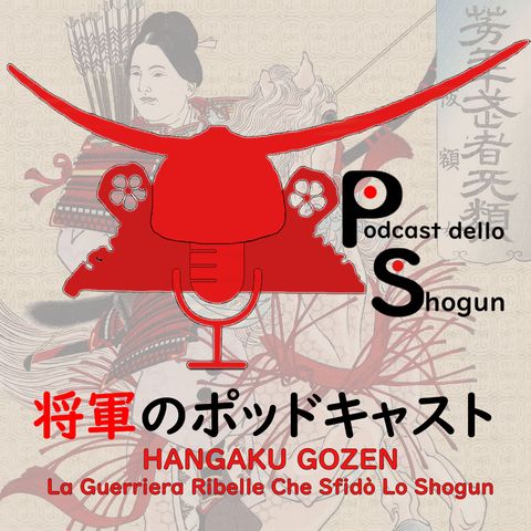 Special 8 Marzo 2025 - Hangaku Gozen - La Guerriera Ribelle Che Sfidò Lo Shogun