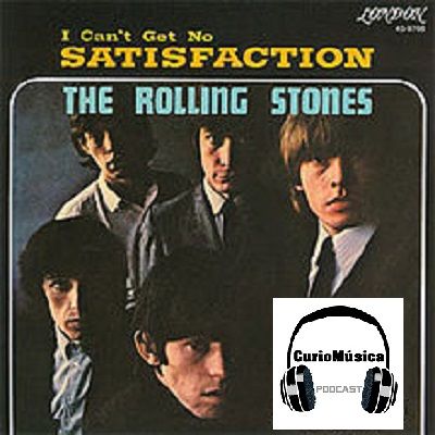 #7 Satisfaction (The Rolling Stones) - CurioMúsica Podcast