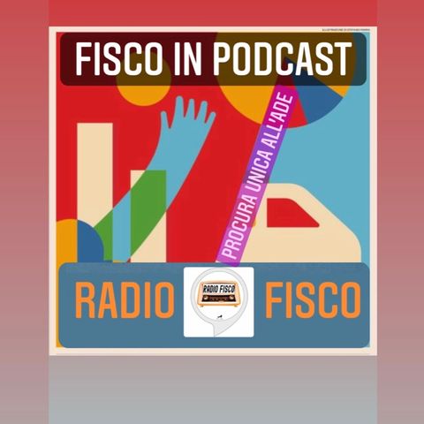 Fisco in Podcast Focus: Procura Unica all'ADE