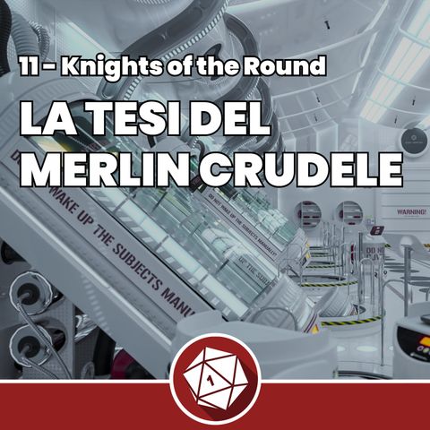 La tesi del Merlin crudele - Knights of the Round 11