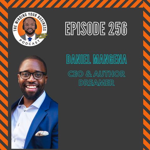 #256 - Daniel Mangena, DREAMER CEO & Author