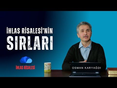 İHLAS RİSALESİ'NİN SIRLARI - OSMAN KARYAĞDI