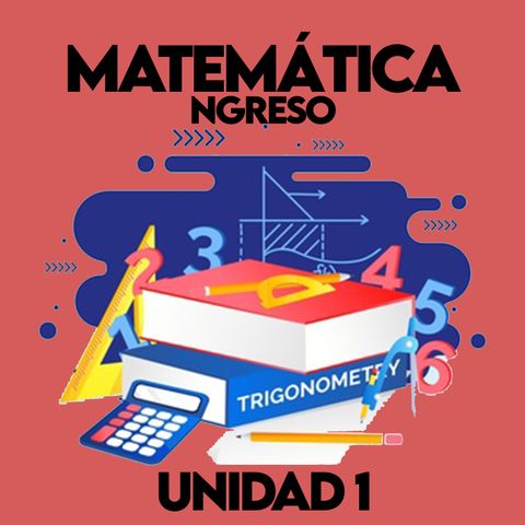 Unidad 1 Matemática - Ingreso