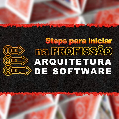 Steps para iniciar na profissão | ARQUITETURA de SOFTWARE