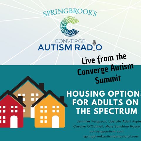 Live from Converge Autism: Housing Options for Adults on the Spectrum