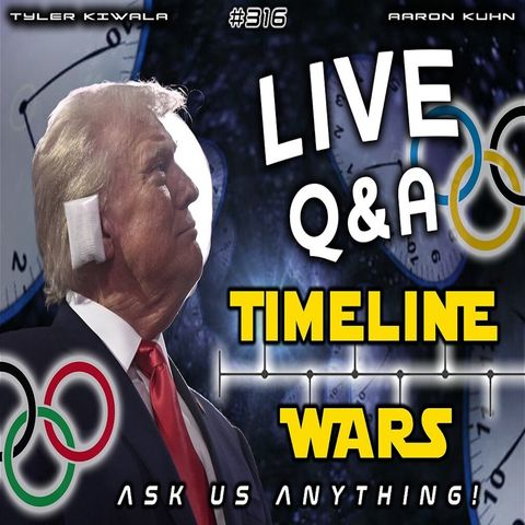 EP 316 | LIVE Q&A | Timeline Wars & Current Events | Ask Us ANYTHING!🔥