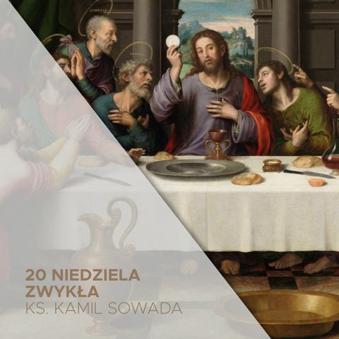 20. Niedziela Zwykła B (18.08.2024) - ks. Kamil Sowada