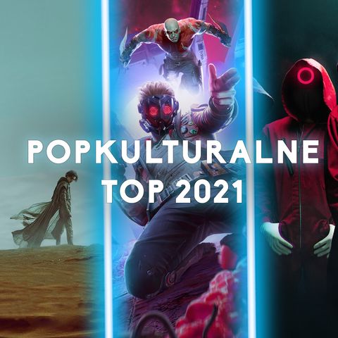 Popkulturowe TOP 2021. Najlepsze filmy, seriale i gry wg Bez/Schematu
