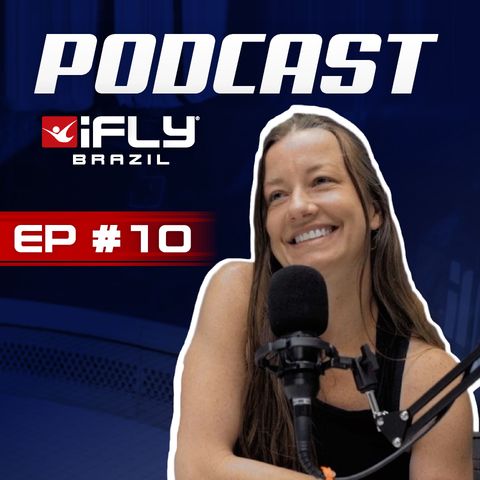 Débora Brescianini - iFly Brazil EP #10