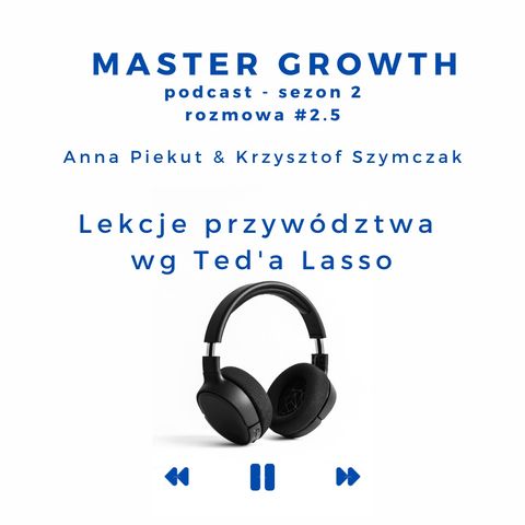 Master Growth #2.5 - Lekcje przywództwa - TED LASSO