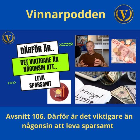 Avsnitt 106. Därför är det viktigare än någonsin att leva sparsamt