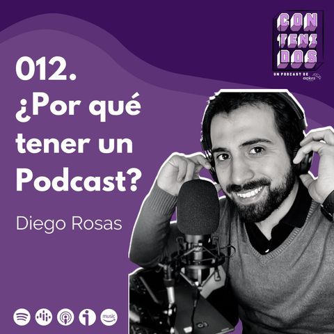 012. ¿Por qué tener un Podcast? | Diego Rosas