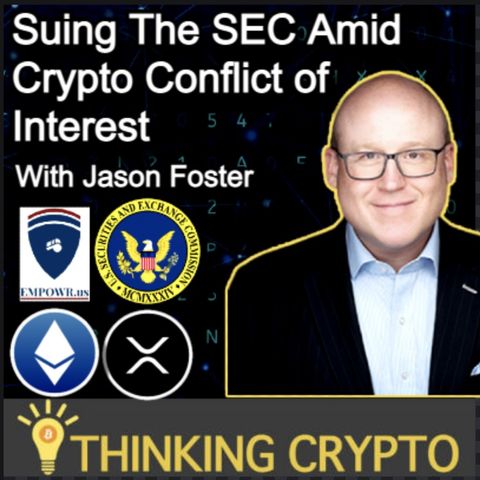 Jason Foster Interview - Empower Oversight's Lawsuit Against The SEC - Ripple XRP Lawsuit & Ethereum