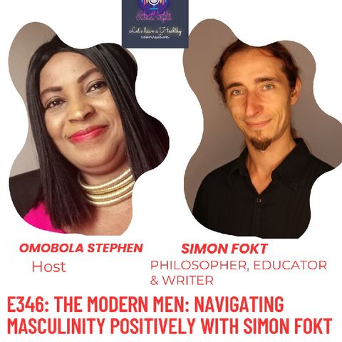 E346: The Modern Man: Navigating Masculinity Positively With Simon Fokt