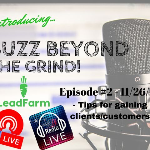 Buzz Beyond the Grind Ep. #2 How to gain clients/customers
