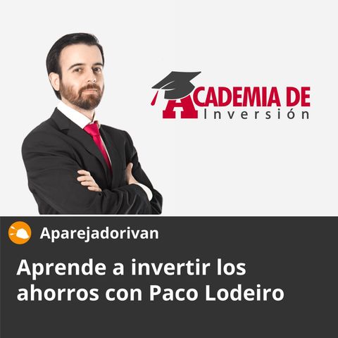 Aprende a invertir los ahorros con Paco Lodeiro