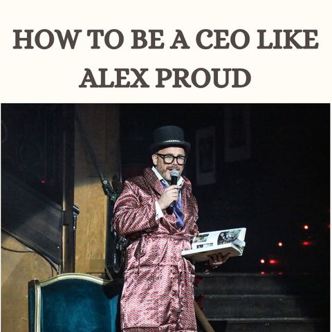 How to be a good CEO - Alex Proud